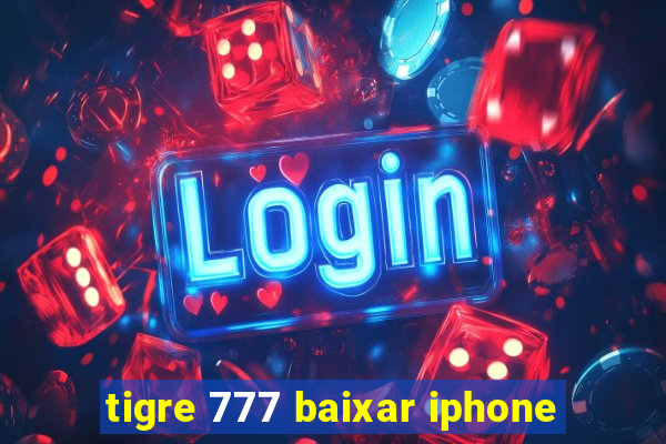 tigre 777 baixar iphone